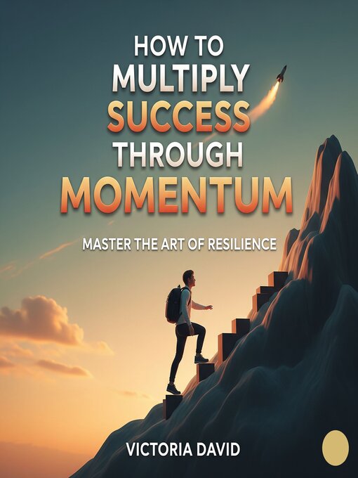 Title details for How to Multiply Success Through Momentum by Victoria David - Available